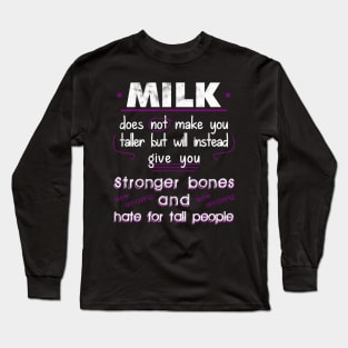 Milk Does Not Make You Taller Long Sleeve T-Shirt